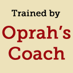 Trained by Oprah's Coach